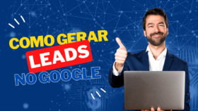 Como Gerar Leads no Google