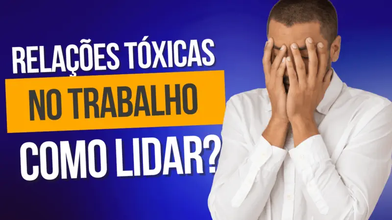 Relações Tóxicas no Trabalho
