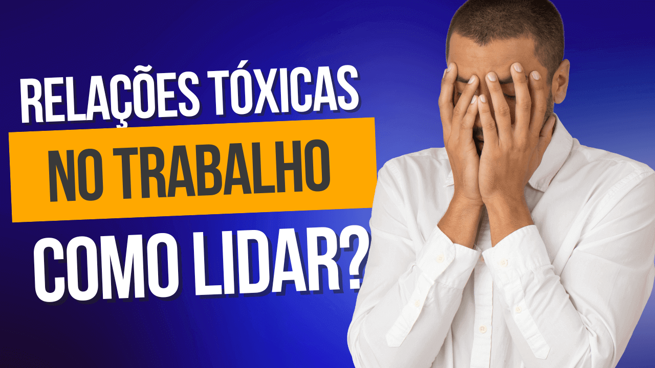 Relações Tóxicas no Trabalho