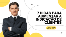 7 Dicas para Aumentar as Indicações de Clientes