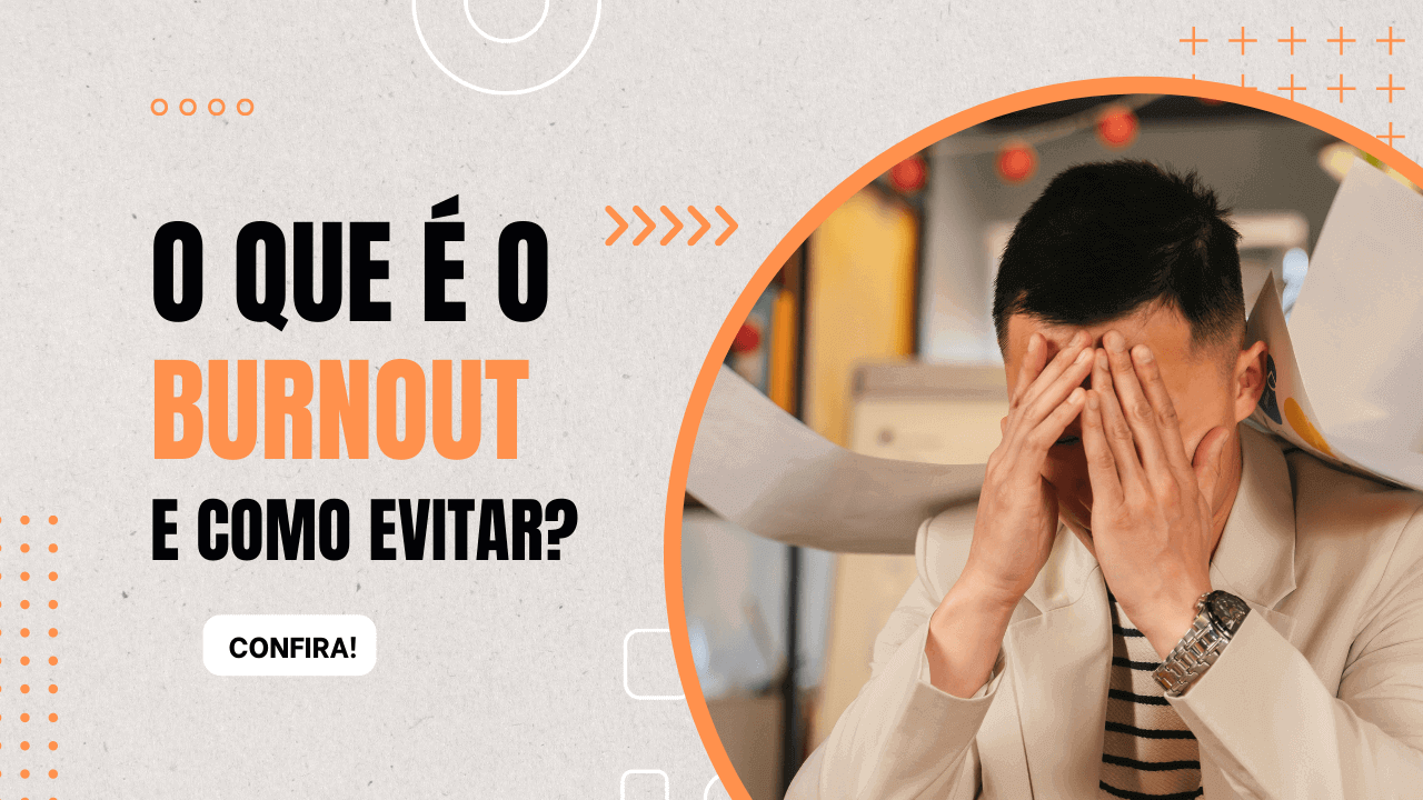 O que é o burnout e como evitar?